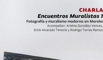 INBAL inaugura el programa Encuentros muralistas con diálogo sobre fotografía y muralismo moderno en Morelos