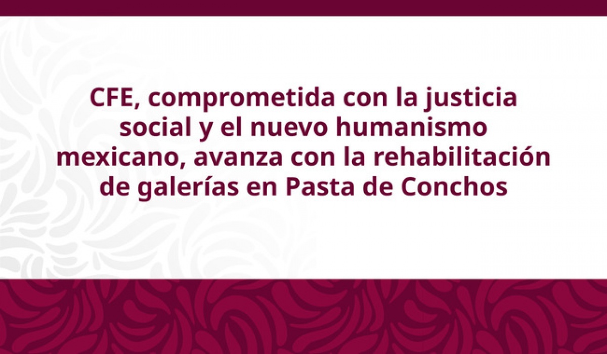 Avanza la rehabilitación en la mina Pasta de Conchos con más de 950 metros trabajados y 23 hallazgos registrados