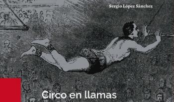 El CITRU presenta 'Circo en llamas', investigación sobre el empresario italiano Giuseppe Chiarini en México