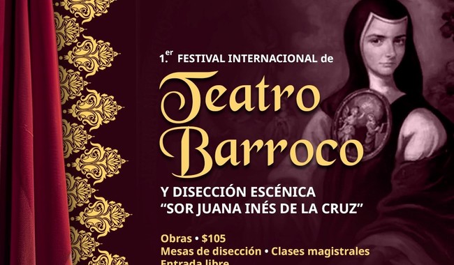 Festival Internacional de Teatro Barroco y Disección Escénica celebra a Sor Juana con ocho funciones y siete clases magistrales