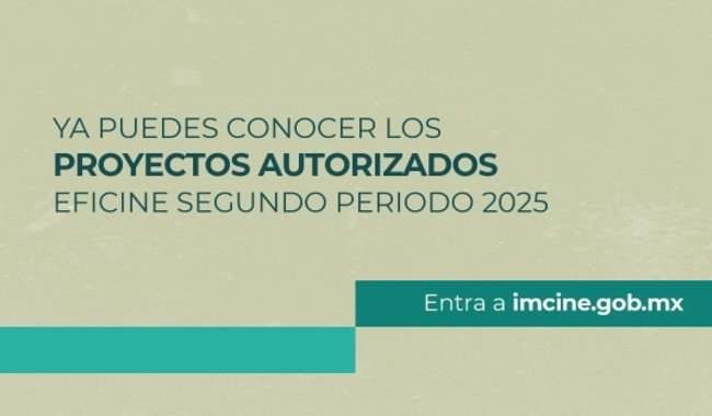 EFICINE autoriza 65 proyectos cinematográficos con estímulo fiscal para segundo periodo de 2025