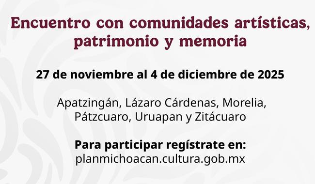 Encuentro cultural en Michoacán reunirá a comunidades artísticas y agentes locales en 2025