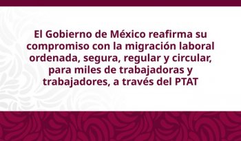 México y Canadá revisan resultados del PTAT 2025 y prioridades para 2026, con más de 25 mil trabajadores colocados
