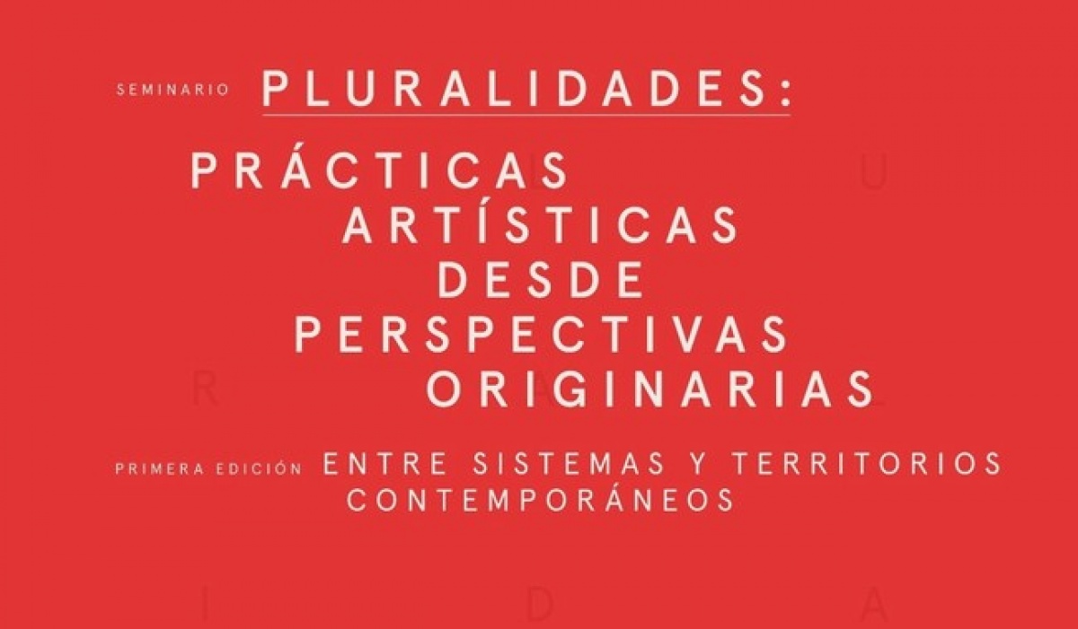 Pluralidades inaugura su primera edición con un seminario sobre prácticas artísticas desde perspectivas originarias