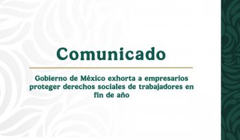 Gobierno identifica por sexto año consecutivo a patrones que dan bajas irregulares en diciembre y recontratan en enero