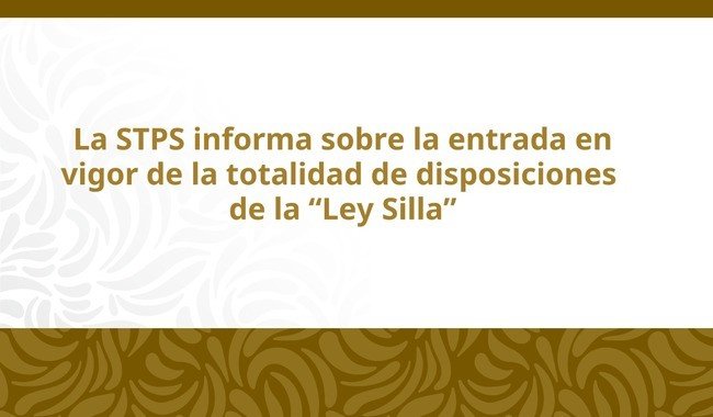 Entran en vigor todas las obligaciones de la Ley Silla: STPS vigilar&aacute; cumplimiento desde diciembre 2025