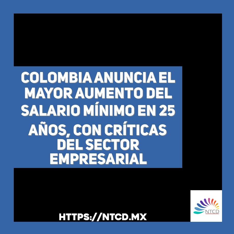 Colombia anuncia el mayor aumento del salario m&iacute;nimo en 25 a&ntilde;os, con cr&iacute;ticas del sector empresarial