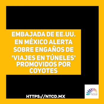 Embajada de EE.UU. en México alerta sobre engaños de 'viajes en túneles' promovidos por coyotes