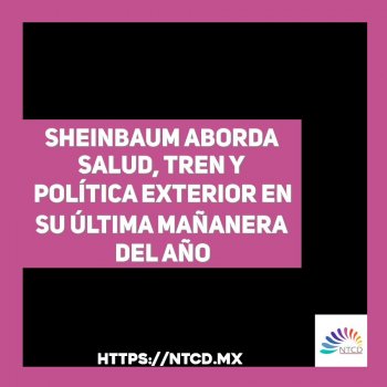 Sheinbaum aborda salud, tren y política exterior en su última mañanera del año