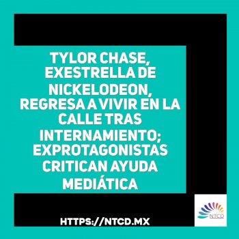 Tylor Chase, exestrella de Nickelodeon, regresa a vivir en la calle tras internamiento; exprotagonistas critican ayuda mediática