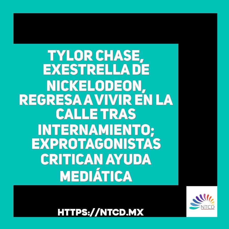 Tylor Chase, exestrella de Nickelodeon, regresa a vivir en la calle tras internamiento; exprotagonistas critican ayuda medi&aacute;tica