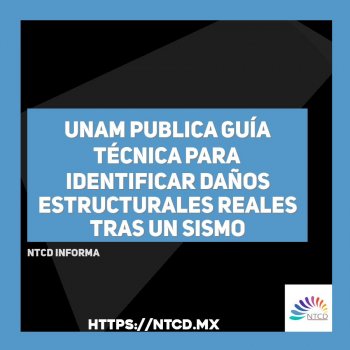 UNAM publica guía técnica para identificar daños estructurales reales tras un sismo
