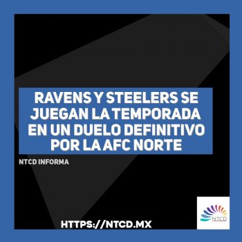 Ravens y Steelers se juegan la temporada en un duelo definitivo por la AFC Norte