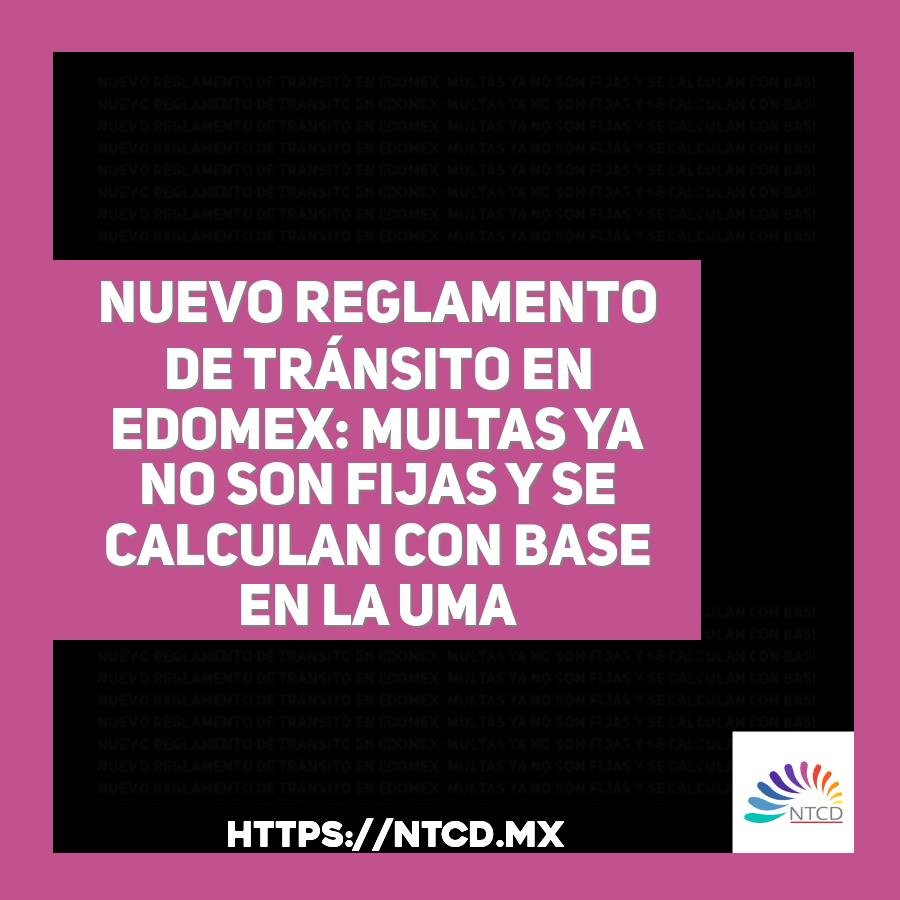 Nuevo Reglamento de Tr&aacute;nsito en Edomex: Multas ya no son fijas y se calculan con base en la UMA