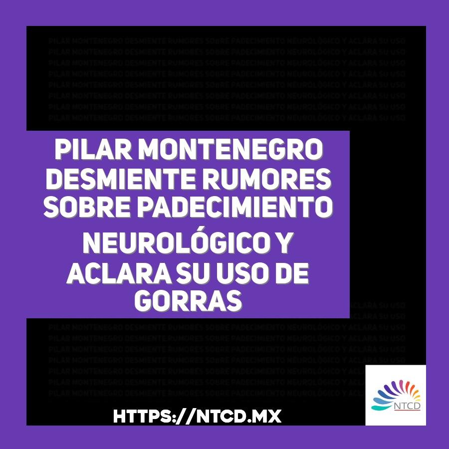 Pilar Montenegro desmiente rumores sobre padecimiento neurol&oacute;gico y aclara su uso de gorras