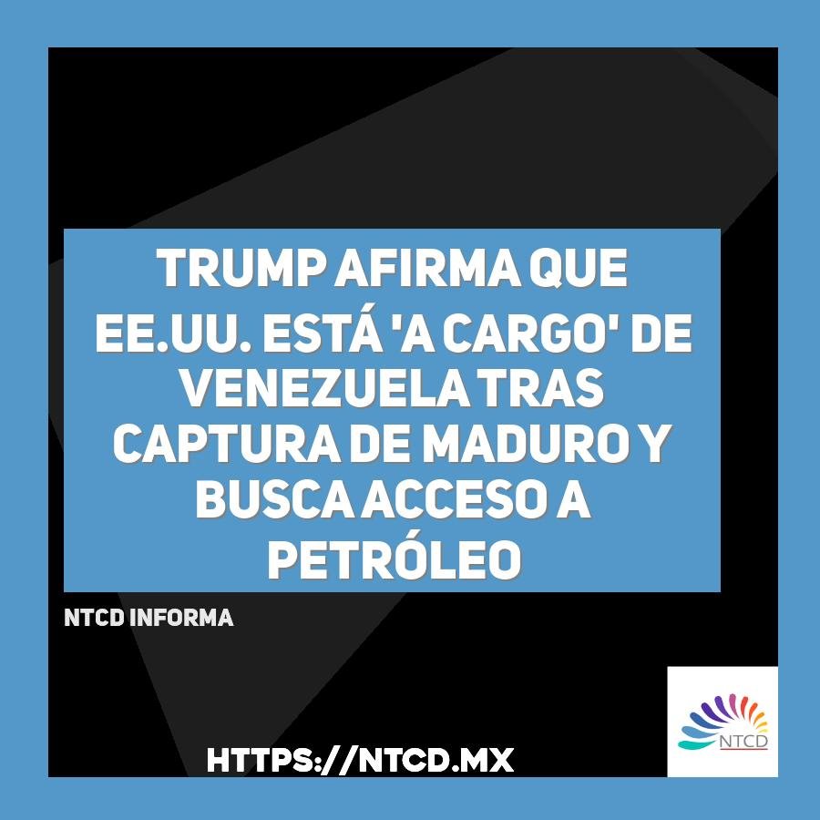 Trump afirma que EE.UU. est&aacute; 'a cargo' de Venezuela tras captura de Maduro y busca acceso a petr&oacute;leo