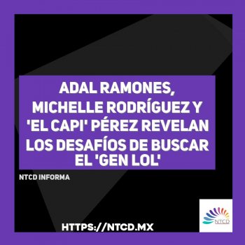 Adal Ramones, Michelle Rodríguez y 'El Capi' Pérez revelan los desafíos de buscar el 'gen LOL'