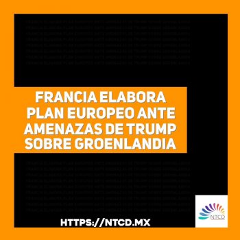 Francia elabora plan europeo ante amenazas de Trump sobre Groenlandia