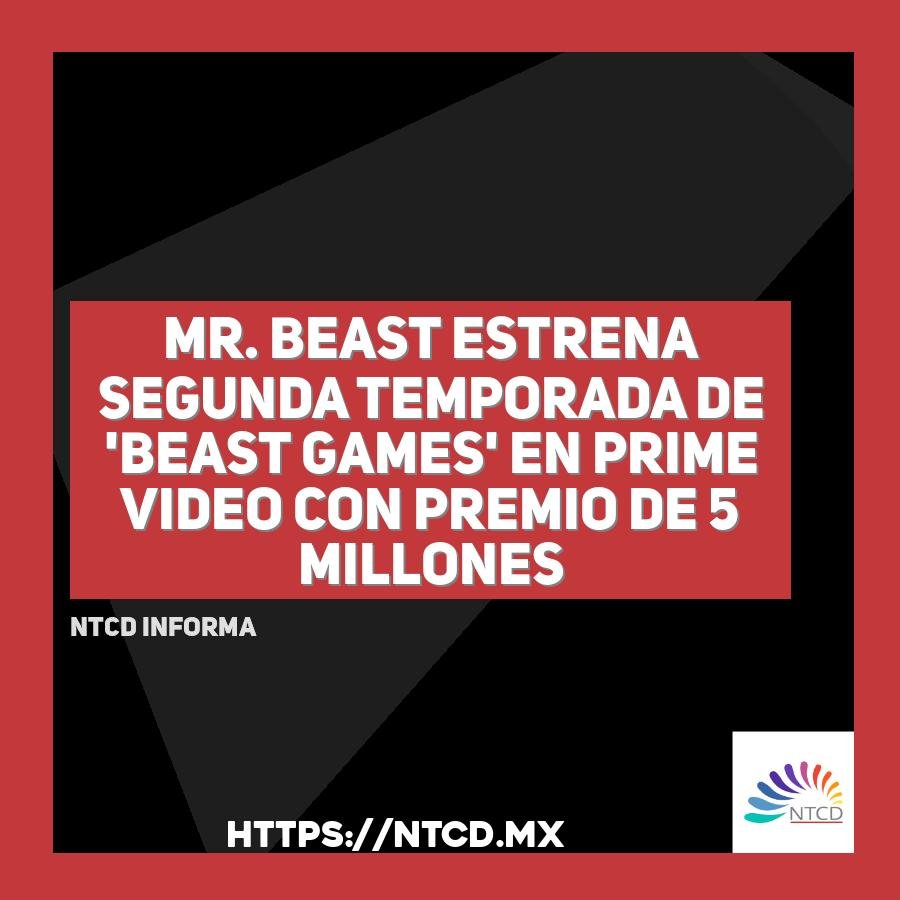 Mr. Beast estrena segunda temporada de 'Beast Games' en Prime Video con premio de 5 millones
