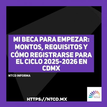 Mi Beca para Empezar: Montos, Requisitos y Cómo Registrarse para el Ciclo 2025-2026 en CDMX