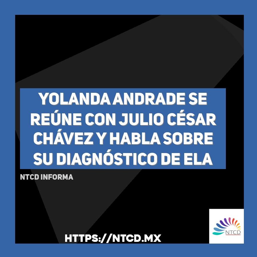 Yolanda Andrade se re&uacute;ne con Julio C&eacute;sar Ch&aacute;vez y habla sobre su diagn&oacute;stico de ELA