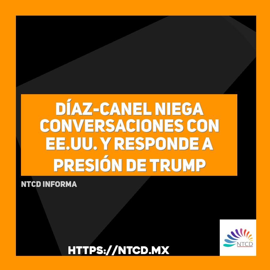 D&iacute;az-Canel niega conversaciones con EE.UU. y responde a presi&oacute;n de Trump