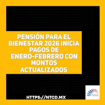 Pensión para el Bienestar 2026 inicia pagos de enero-febrero con montos actualizados