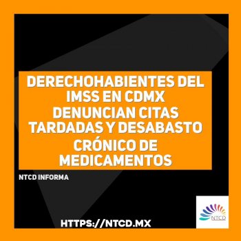 Derechohabientes del IMSS en CDMX denuncian citas tardadas y desabasto crónico de medicamentos