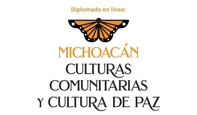 Gobierno de M&eacute;xico y UNESCO abren convocatoria para diplomado en l&iacute;nea 'Michoac&aacute;n. Culturas comunitarias y cultura de paz'