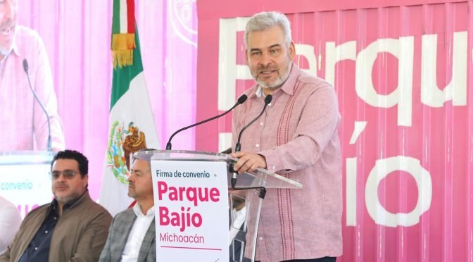 Michoacán se consolida como pionero en industrialización nacional con Parque Bajío