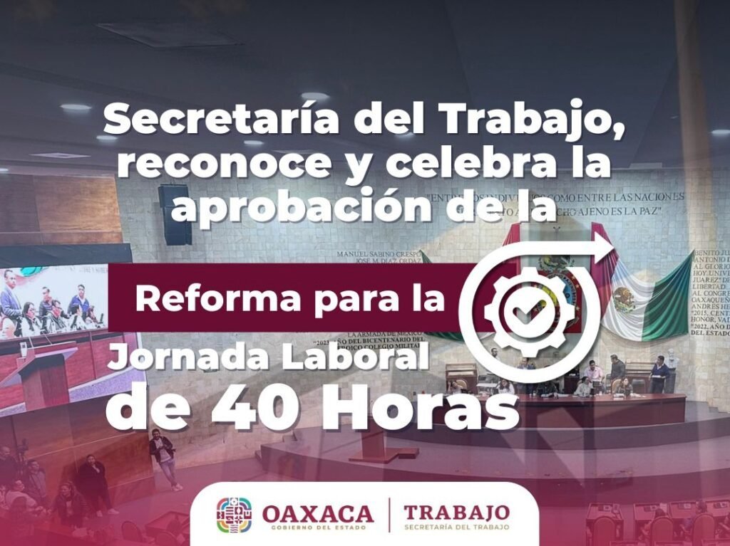 Oaxaca aprueba reducci&oacute;n de jornada laboral a 40 horas, coloc&aacute;ndose a la vanguardia nacional