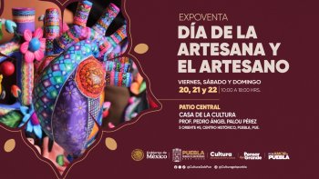 Puebla celebra Día del Artesano con gran feria en cinco sedes capitalinas y de Cholula