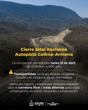 Gobierno de Indira Vizcaíno informa sobre cierre total de autopista Colima-Manzanillo este lunes