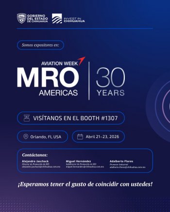 Chihuahua participará en MRO Americas 2026 para consolidarse como hub aeroespacial