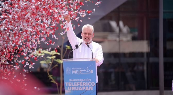 Inauguran primer teleférico de Michoacán en Uruapan con inversión de 3,200 mdp