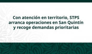 STPS inicia operaciones en Centro de Atención para Trabajadores Agrícolas de San Quintín