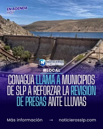 Conagua exhorta a municipios de San Luis Potosí a revisar presas y bordos ante temporada de lluvias