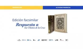 Presentan edición facsimilar de 'Respuesta a Sor Filotea', clave en la defensa del saber femenino