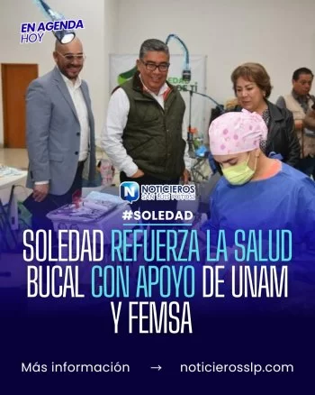 Soledad arranca jornada de salud dental gratuita con UNAM y FEMSA
