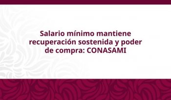 Salario mínimo supera crecimiento de canasta básica y recupera poder adquisitivo