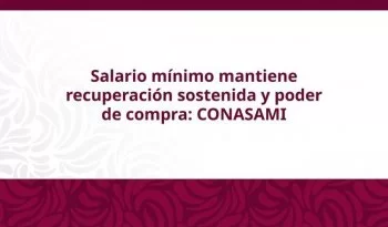 Salario mínimo supera crecimiento de canasta básica y recupera poder adquisitivo