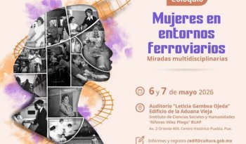 Coloquio 'Mujeres en entornos ferroviarios' reunirá a especialistas de seis países en Puebla