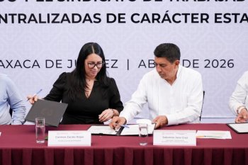 Gobierno de Oaxaca y sindicato firman convenio del Pliego Petitorio 2026