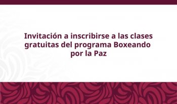 Gobierno amplía Boxeando por la Paz; clases gratuitas para jóvenes del 4 de mayo