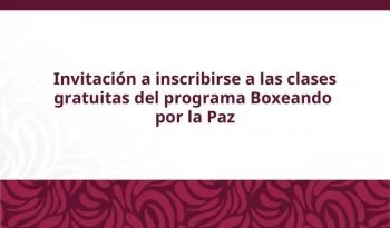 Gobierno amplía Boxeando por la Paz; clases gratuitas para jóvenes del 4 de mayo