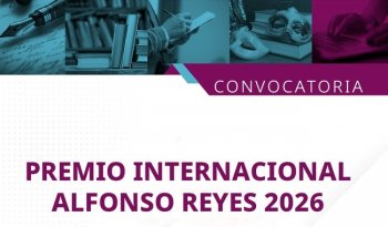 Convocan al Premio Internacional Alfonso Reyes 2026; cierre de recepción el 1 de junio
