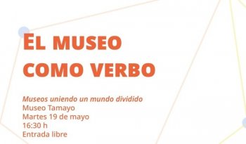 INBAL y Secretaría de Cultura realizarán segunda edición del Foro El museo como verbo