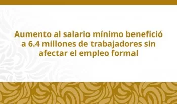 82.5% de trabajadores con salarios bajos conservaron su empleo tras aumento en 2026: Conasami
