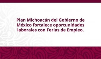 STPS realiza seis ferias de empleo en Michoacán con más de 1,800 ofertas laborales