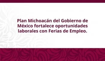 STPS realiza seis ferias de empleo en Michoacán con más de 1,800 ofertas laborales